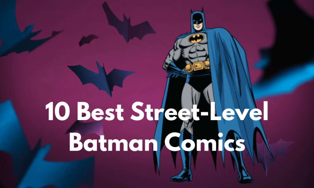 10 Best Street-Level Batman Comics