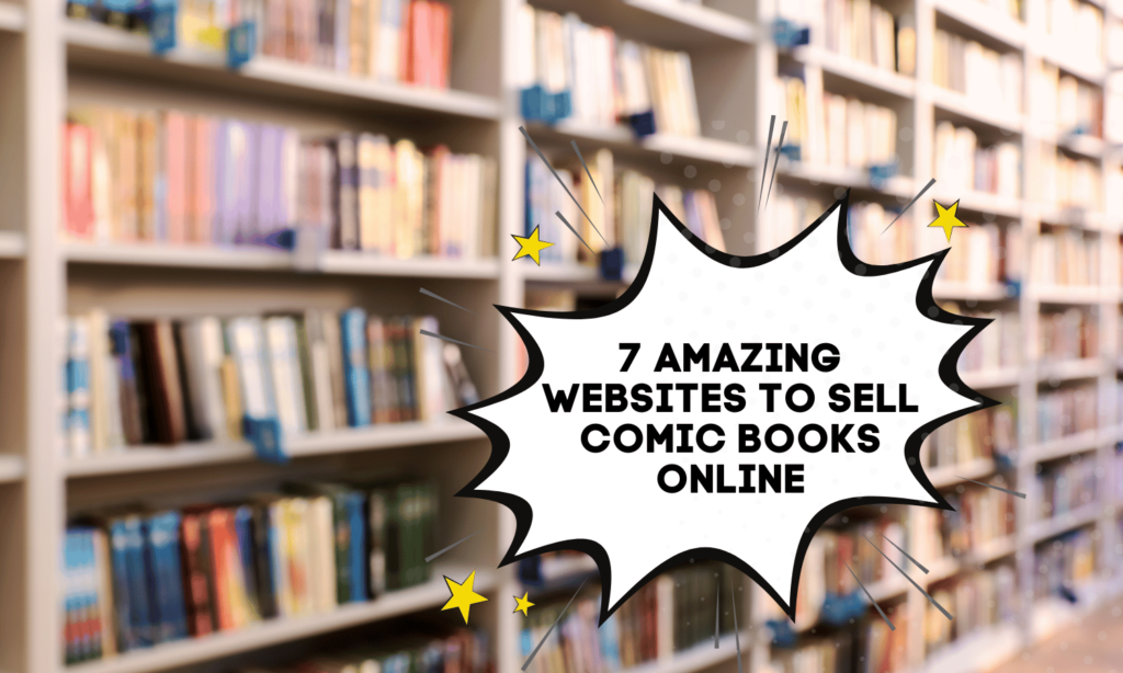7 Amazing Websites To Sell Comic Books Online