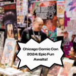 Chicago Comic Con 2024: Epic Fun Awaits!