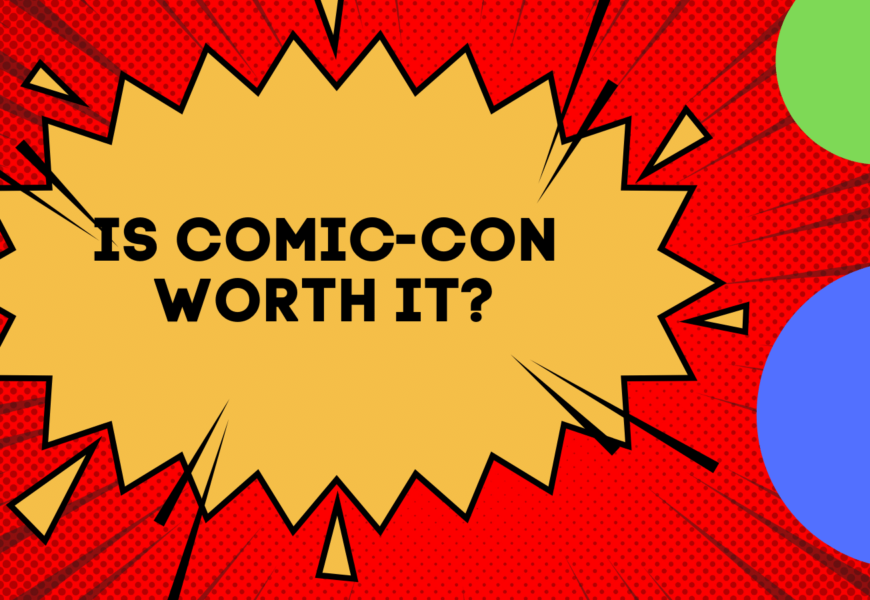 Is Comic Con Worth It? An Insider's Perspective