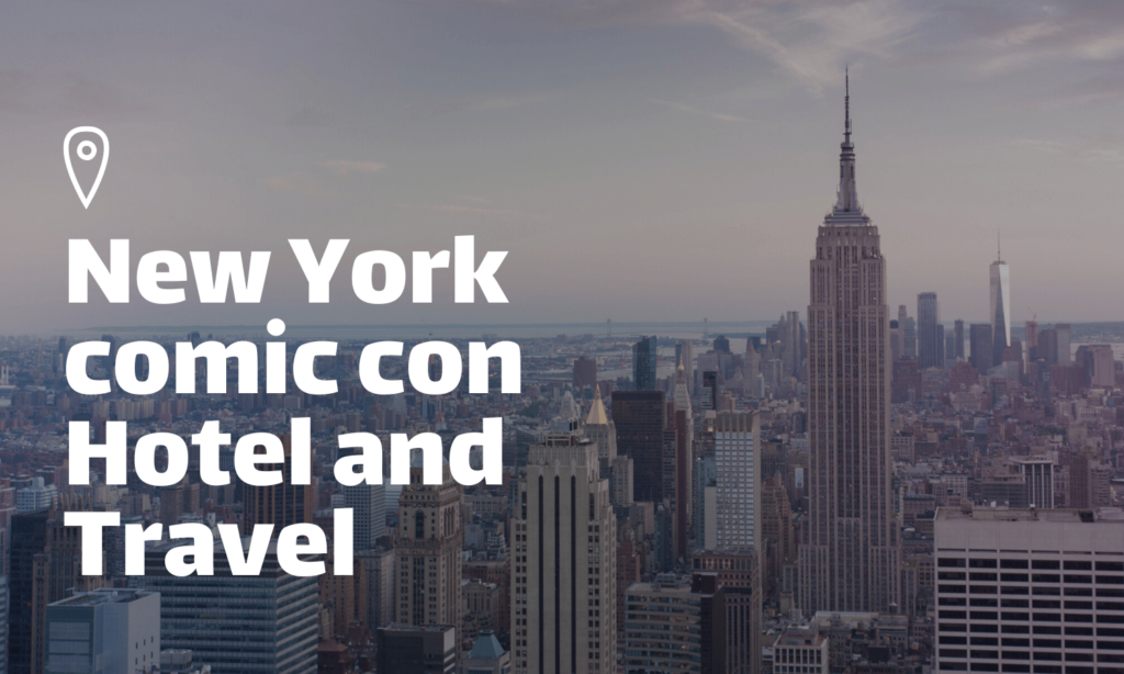 New York comic con Hotel and Travel